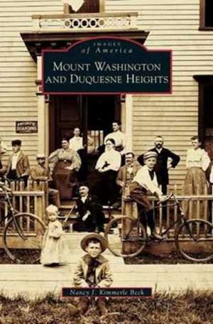 Mount Washington and Duquesne Heights de Nancy J. Kimmerle Beck