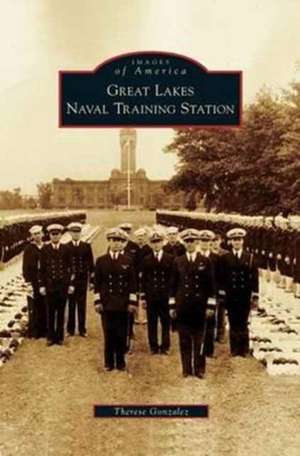 Great Lakes Naval Training Station de Therese Gonzalez