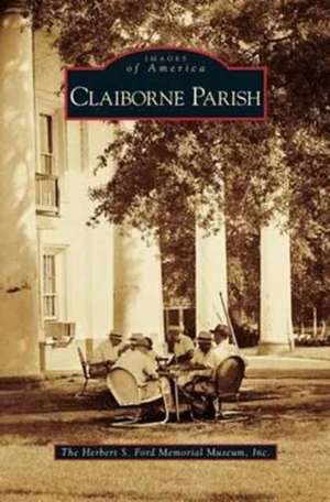 Claiborne Parish de Inc The Herbert S. Ford Memorial Museum