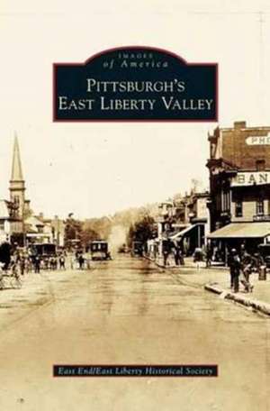 Pittsburgh's East Liberty Valley de East End/East Liberty Historical Society