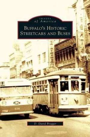 Buffalo's Historic Streetcars and Buses de D. David Bregger