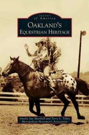 Oakland's Equestrian Heritage de Amelia Sue Marshall