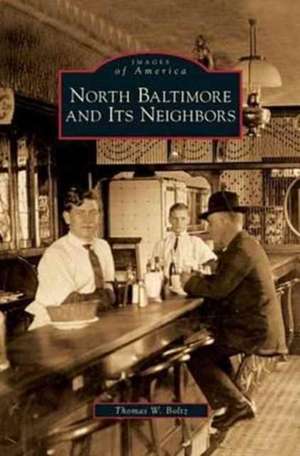 North Baltimore and Its Neighbors de Thomas W. Boltz