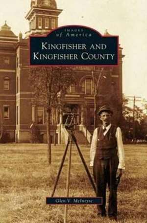 Kingfisher and Kingfisher County de Glen V. McIntyre