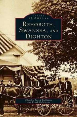 Rehoboth, Swansea, and Dighton de Charles Turek Robinson