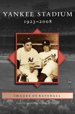 Yankee Stadium: 1923-2008 de Gary Hermayln