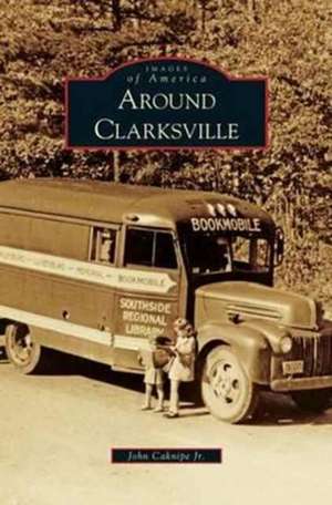 Around Clarksville de John Caknipe Jr