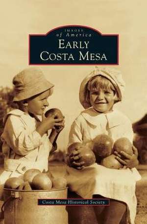 Early Costa Mesa de Costa Mesa Historical Society