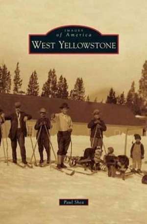 West Yellowstone de Paul Shea