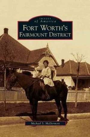 Fort Worth's Fairmount District de Michael S. McDermott