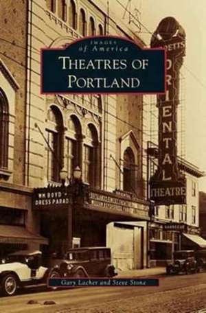 Theatres of Portland de Gary Lacher