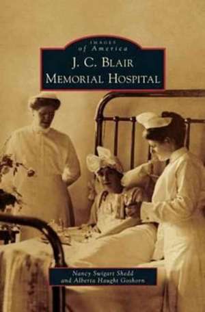 J. C. Blair Memorial Hospital de Nancy Swigart Shedd