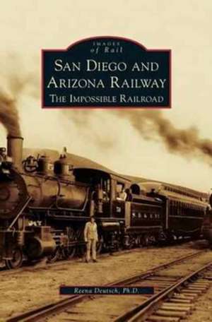 San Diego and Arizona Railway de Reena Deutsch