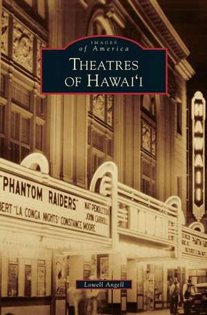 Theatres of Hawai'i de Lowell Angell