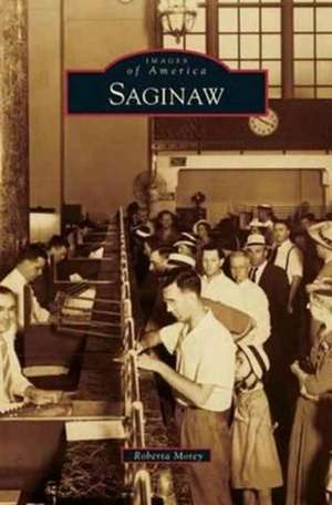 Saginaw de Roberta M. Morey