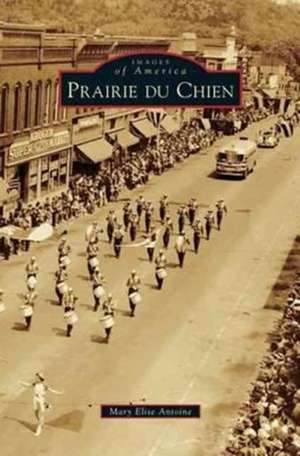 Prairie Du Chien de Mary Elise Antione