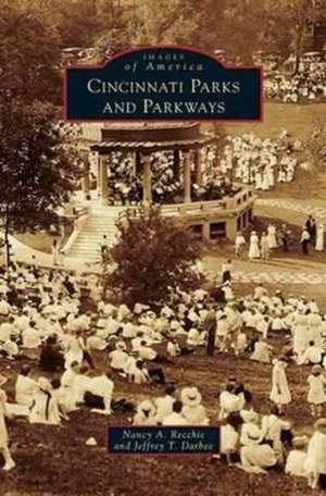 Cincinnati Parks and Parkways de Nancy A. Recchie