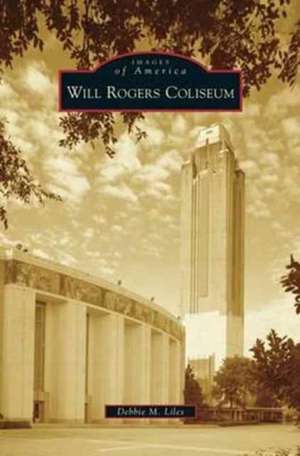 Will Rogers Coliseum de Debbie M. Liles