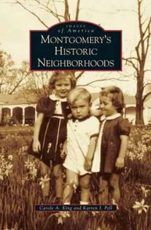 Montgomery's Historic Neighborhoods de Carole A. King