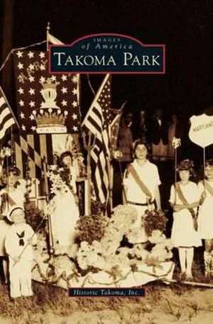 Takoma Park de Historic Takoma Inc