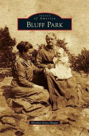 Bluff Park de Skaggs, Heather Jones