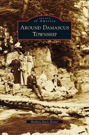 Around Damascus Township de Barbara Davis Dexter