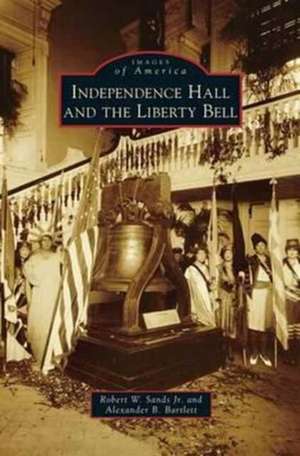 Independence Hall and the Liberty Bell de Robert W. Jr. Sands