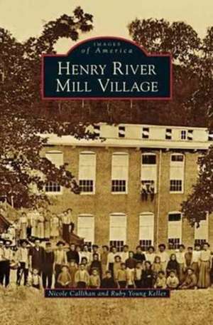 Henry River Mill Village de Nicole Callihan