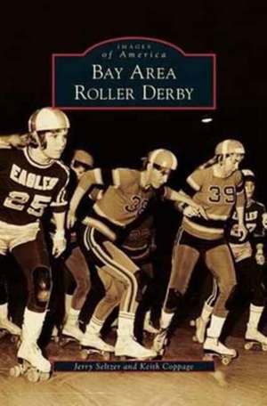 Bay Area Roller Derby de Jerry Seltzer