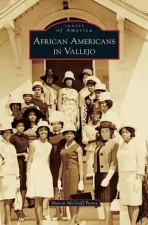 African Americans in Vallejo de Sharon McGriff-Payne