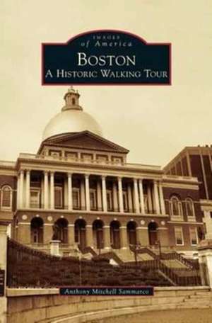 Boston: A Historic Walking Tour de Anthony Mitchell Sammarco