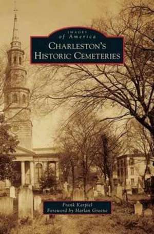 Charleston's Historic Cemeteries de Frank Karpiel