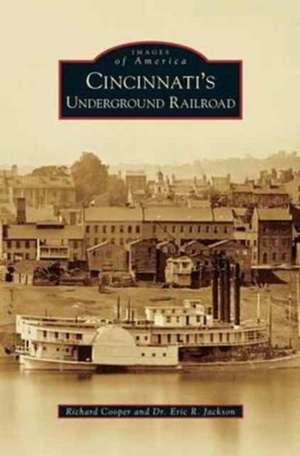 Cincinnati's Underground Railroad de Richard Cooper