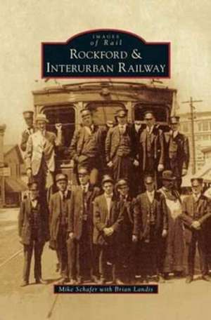 Rockford & Interurban Railway de Mike Schafer