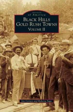 Black Hills Gold Rush Towns: Volume II de Jan Cerney