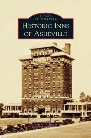 Historic Inns of Asheville de Amy C. Ridenour