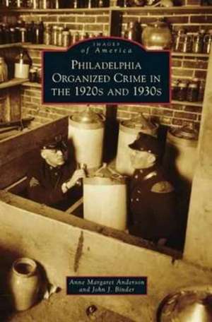 Philadelphia Organized Crime in the 1920s and 1930s de Anne Margaret Anderson