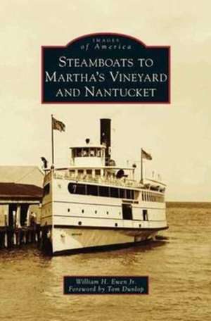 Steamboats to Martha's Vineyard and Nantucket de William H. Ewen Jr