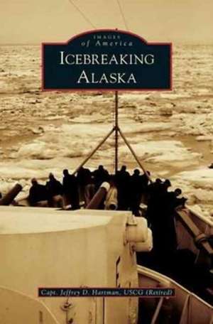 Icebreaking Alaska de Jeffrey D. Hartman