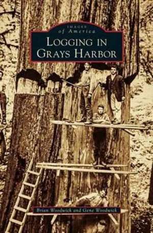 Logging in Grays Harbor de Brian Woodwick