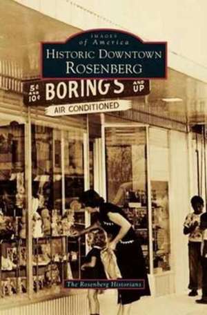 Historic Downtown Rosenberg de The Rosenberg Historians