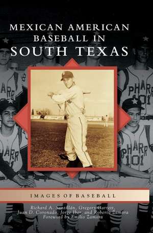 Mexican American Baseball in South Texas de Richard A Santillan