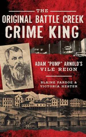 The Original Battle Creek Crime King de Blaine Pardoe