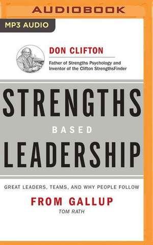 Strengths Based Leadership: Great Leaders, Teams, and Why People Follow de Tom Rath