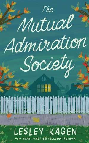 The Mutual Admiration Society de Lesley Kagen