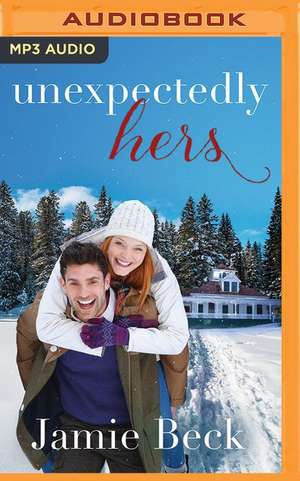 Unexpectedly Hers de Jamie Beck