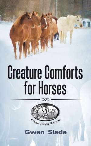 Creature Comforts for Horses de Gwen Slade