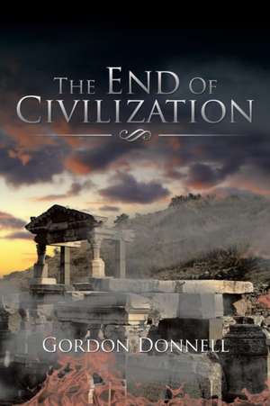 The End Of Civilization de Gordon Donnell