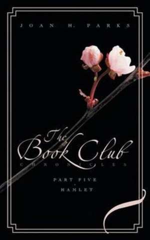 The Book Club Chronicles - Part Five - Hamlet de Joan H. Parks