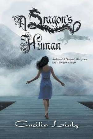 A Dragon's Human de Cecilia Lietz